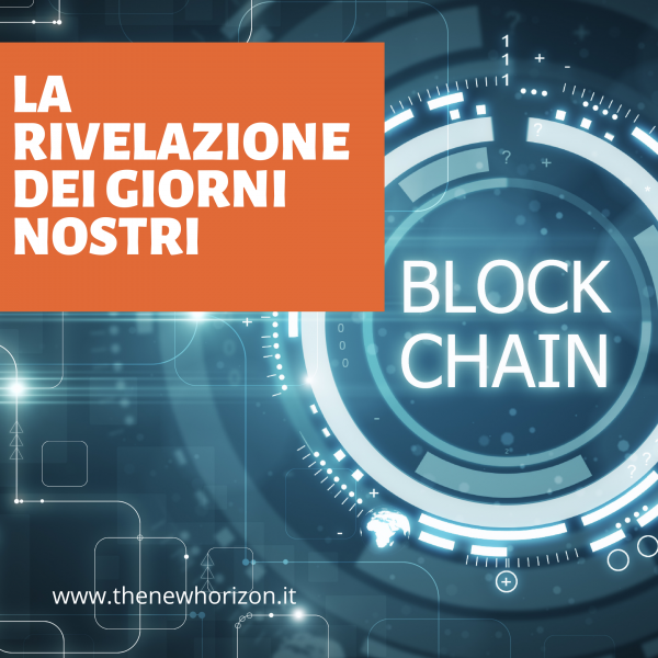 Blockchain - La Rivelazione dei giorni nostri